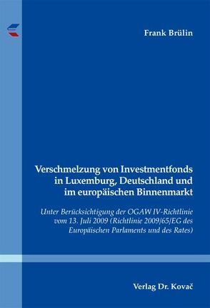 Verschmelzung von Investmentfonds in Luxemburg, Deutschland und im europäischen Binnenmarkt von Brülin,  Frank