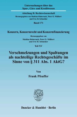 Verschmelzungen und Spaltungen als nachteilige Rechtsgeschäfte im Sinne von § 311 Abs. 1 AktG? von Pfeuffer,  Frank