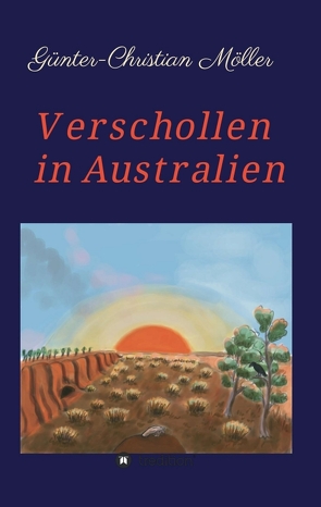 Verschollen in Australien von Möller,  Günter-Christian