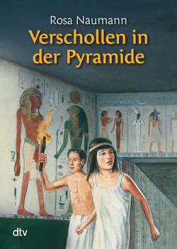 Verschollen in der Pyramide von Kruse-Schulz,  Udo, Naumann,  Rosa