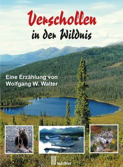 Verschollen in der Wildnis von Walter,  Wolfgang W.