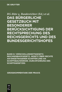 Das Bürgerliche Gesetzbuch mit besonderer Berücksichtigung der Rechtsprechung… / Verschollenheitsgesetz. Reichserbhofgesetz. Gesetz über Rechte an eingetragenen Schiffen und an Schiffsbauwerken. Durchführung des Schiffsgesetzes von Bessau, Buchwald,  ..., Hallamik, Lobe, Oegg, RG-Räte u. Bundesrichter, Seyffarth