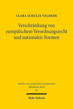 Verschränkung von europäischem Verordnungsrecht und nationalen Normen von Schulze Velmede,  Clara