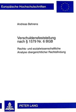 Verschuldensfeststellung nach 1579 Nr. 6 BGB von Behrens,  Andreas
