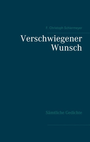 Verschwiegener Wunsch von Schiermeyer,  F. Christoph