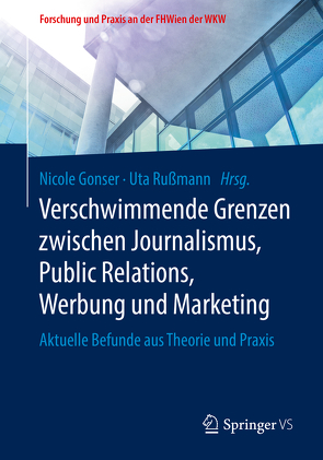 Verschwimmende Grenzen zwischen Journalismus, Public Relations, Werbung und Marketing von Gonser,  Nicole, Rußmann,  Uta