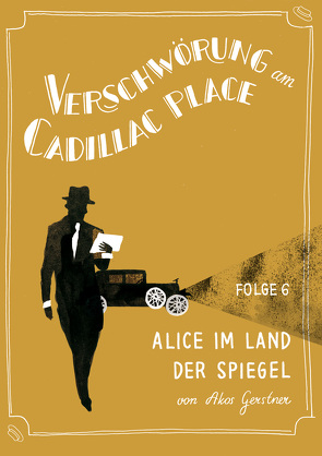 Verschwörung am Cadillac Place 6: Alice im Land der Spiegel von Gerstner,  Akos