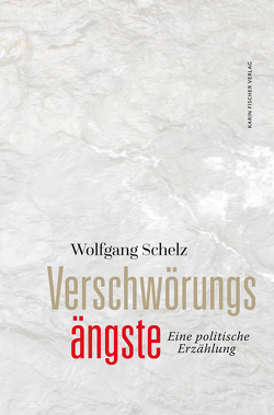 Verschwörungsängste von Schelz,  Wolfgang