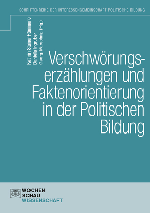 Verschwörungserzählungen und Faktenorientierung in der Politischen Bildung von Ingruber,  Daniela, Marschnig,  Georg, Stainer-Hämmerle,  Kathrin