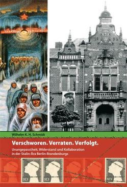 Verschworen. Verraten. Verfolgt. von Schmidt,  Wilhelm K. H.