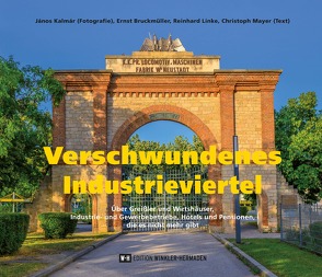 Verschwundenes Industrieviertel von Bruckmüller,  Ernst, Kalmar,  Janos, Linke,  Reinhard, Mayer,  Christoph