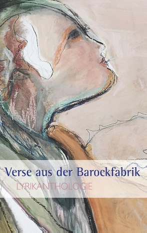 Verse aus der Barockfabrik von Ebner,  Martin, Fuchs,  Renate, Hans,  Dieter, Mauritz,  Hartwig, Orlikowsky,  Thorsten, Peters,  Karin, Schmid,  Robert, Tank,  Marita, Weise-Ney,  Friedel, Wolf,  Ralf