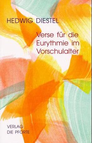 Verse für die Eurythmie im Vorschulalter und zum Erzählen und Spielen von Diestel,  Hedwig, Stefanek,  Rosemarie