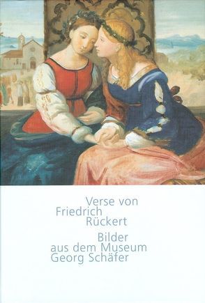 Verse von Friedrich Rückert – Bilder aus dem Museum Georg Schäfer von Museum Georg Schäfer