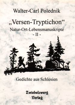 „Versen-Tryptichon“- Natur-Ort-Lebensmanuskripte – II – von Laufenburg,  Heike, Polednik,  Walter C