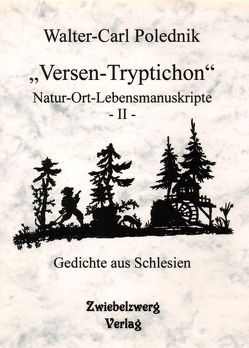 „Versen-Tryptichon“ – Natur-Ort-Lebensmanuskripte – II – von Laufenburg,  Heike, Polednik,  Walter C