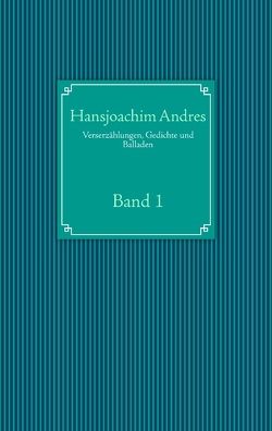 Verserzählungen, Gedichte und Balladen von Andres,  Hansjoachim