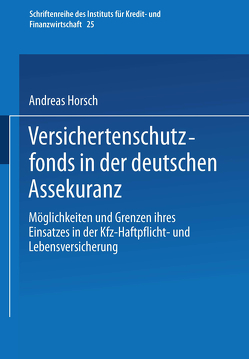 Versichertenschutzfonds in der deutschen Assekuranz von Horsch,  Andreas