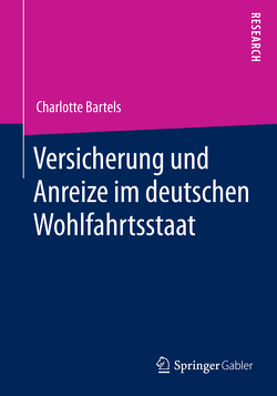 Versicherung und Anreize im deutschen Wohlfahrtsstaat von Bartels,  Charlotte