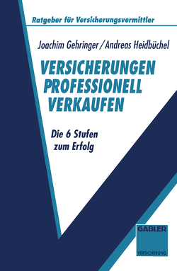 Versicherungen professionell verkaufen von Gehringer,  Joachim, Heidbüchel,  Andreas