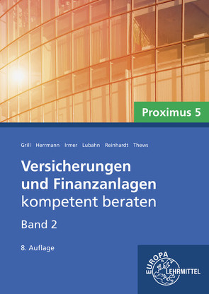 Versicherungen und Finanzanlagen Band 2 – Proximus 5 von Grill,  Elisabeth, Herrmann,  Markus, Irmer,  Wolfgang S., Lubahn,  Michael, Reinhardt,  Frederik, Ritter,  Marco, Thews,  Uwe