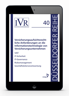 Versicherungsaufsichtsrechtliche Anforderungen an die Informationstechnologie von Versicherungsunternehmen von Looschelders,  Dirk, Michael,  Lothar