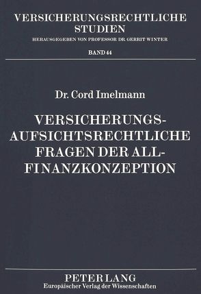 Versicherungsaufsichtsrechtliche Fragen der Allfinanzkonzeption von Imelmann,  Cord