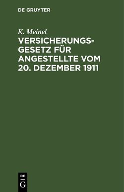 Versicherungsgesetz für Angestellte vom 20. Dezember 1911 von Meinel,  K.