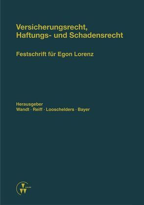 Versicherungsrecht, Haftungs- und Schadensrecht von Ahrens,  Hans-Jürgen, Armbrüster,  Christian, Bar,  Christian von, Baumann,  Horst, Bayer,  Walter, Brand,  Oliver, Brömmelmeyer,  Christoph, Bürkle,  Jürgen, Deutsch,  Erwin, Dreher,  Meinrad, Fürstenwerth,  Jörg F von, Gehrlein,  Markus, Grigoleit,  Hans Christoph, Hager,  Johannes, Hirsch,  Günter, Huber,  Christian, Jaeger,  Lothar, Knappmann,  Ulrich, Koch,  Peter, Koch,  Robert, Köhler,  Helmut, Koller,  Ingo, Koziol,  Helmut, Langheid,  Theo, Loacker,  Leander D., Looschelders,  Dirk, Mueller,  Helmut, Müller,  Gerda, Pfeiffer,  Thomas, Picker,  Eduard, Pohlmann,  Petra, Präve,  Peter, Reiff,  Peter, Reinhard,  Frank, Rolfs,  Christian, Roth,  Herbert, Roth,  Wulf-Henning, Sack,  Rolf, Sasserath-Alberti,  Natascha, Schenke,  Wolf-Rüdiger, Schiemann,  Gottfried, Schwintowski,  Hans-Peter, Spickhoff,  Andreas, Spindler,  Gerald, Taupitz,  Jochen, Vogelgesang,  Ralph, Wandt,  Manfred