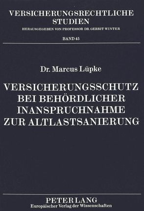 Versicherungsschutz bei behördlicher Inanspruchnahme zur Altlastsanierung von Lüpke,  Marcus