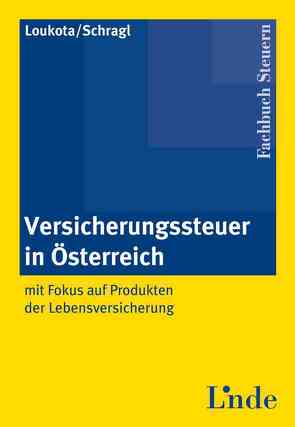 Versicherungssteuer in Österreich von Loukota,  Walter, Schragl,  Markus