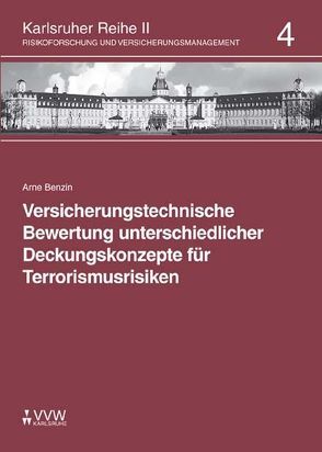 Versicherungstechnische Bewertung unterschiedlicher Deckungskonzepte für Terrorismusrisiken von Benzin,  Arne, Schwebler,  Robert, Werner,  Ute