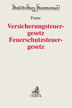 Versicherungsteuergesetz / Feuerschutzsteuergesetz von Boge,  Andreas, Drüen,  Klaus-Dieter, Franz,  Einiko B., Huke,  Birgit, Loose,  Matthias, Matthes,  Marko, Schmid,  Martin