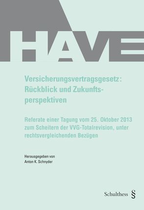 Versicherungsvertragsgesetz: Rückblick und Zukunftsperspektiven von Basedow,  Jürgen, Eisner-Kiefer,  Andrea, Fuhrer,  Stephan, Grolimund,  Pascal, Heiss,  Helmut, Loacker,  Leander D., Schauer,  Martin, Schnyder,  Anton K, Wandt,  Manfred