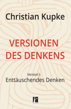 Versionen des Denkens von Kupke,  Christian