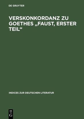 Verskonkordanz zu Goethes „Faust, Erster Teil“ von Chisholm,  David, Sondrup,  Steven P.