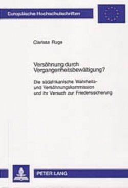 Versöhnung durch Vergangenheitsbewältigung? von Ruge,  Clarissa