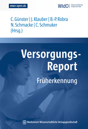 Versorgungs-Report Früherkennung von Günster,  Christian, Klauber,  Jürgen, Robra,  Bernt-Peter, Schmacke,  Norbert, Schmuker,  Caroline