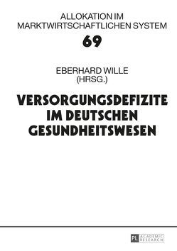 Versorgungsdefizite im deutschen Gesundheitswesen von Wille,  Eberhard