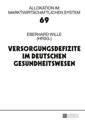 Versorgungsdefizite im deutschen Gesundheitswesen von Wille,  Eberhard