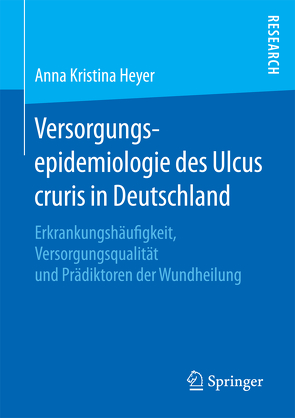 Versorgungsepidemiologie des Ulcus cruris in Deutschland von Heyer,  Anna Kristina