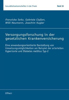 Versorgungsforschung in der gesetzlichen Krankenversicherung von Claßen,  Gabriele, Kügler,  Joachim, Neumann,  Willi, Seitz,  Franziska
