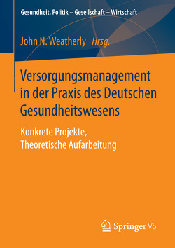 Versorgungsmanagement in der Praxis des Deutschen Gesundheitswesens von Weatherly,  John N.