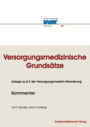 Versorgungsmedizinische Grundsätze – Kommentar von Schillings,  Martin, Wendler,  Ulrich