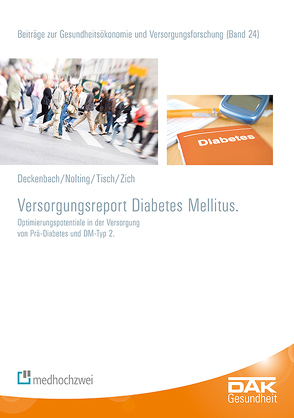 Versorgungsreport Diabetes Mellitus von Deckenbach,  Bernd, Nolting,  Hans-Dieter, Storm,  Andreas, Tisch,  Thorsten, Zich,  Karsten