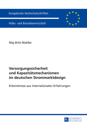 Versorgungssicherheit und Kapazitätsmechanismen im deutschen Strommarktdesign von Mattke,  Maj-Britt