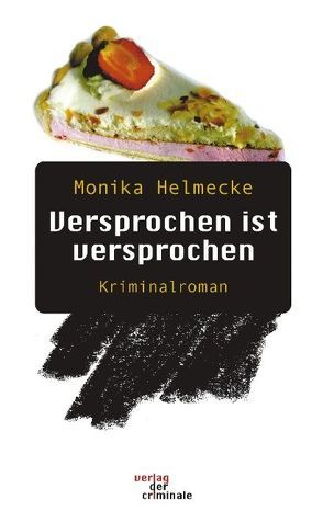 Versprochen ist versprochen. Kriminalroman von Helmecke,  Monika