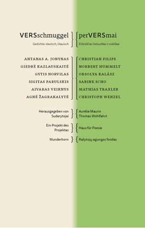 VERSschmuggel/perVERSmai von Filips,  Christian, Hummelt,  Norbert, Jonynas,  Antanas, Kalász,  Orsolya, Kazlauskaité,  Giedré, Maurin,  Aurélie, Norvilas,  Gytis, Parulskis,  Sigitas, Scho,  Sabine, Traxler,  Mathias, Veiknys,  Aivaras, Wenzel,  Christoph, Wohlfahrt,  Thomas, Zagrakalyté,  Agné