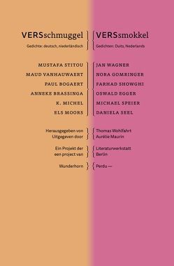 VERSschmuggel/VERSsmokkel von Bogaert,  Paul, Brassinga,  Anneke, Egger,  Oswald, Gomringer,  Nora, Maurin,  Aurélie, Michel,  K, Moors,  Els, Seel,  Daniela, Showghi,  Farhad, Speier,  Michael, Stitou,  Mustafa, Vanhauwaert,  Maud, Wagner,  Jan, Wohlfahrt,  Thomas