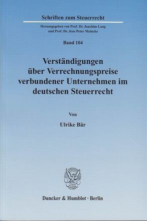 Verständigungen über Verrechnungspreise verbundener Unternehmen im deutschen Steuerrecht. von Baer,  Ulrike